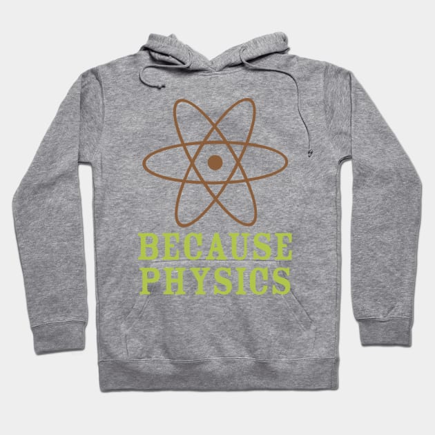 Because Physics Hoodie by oddmatter